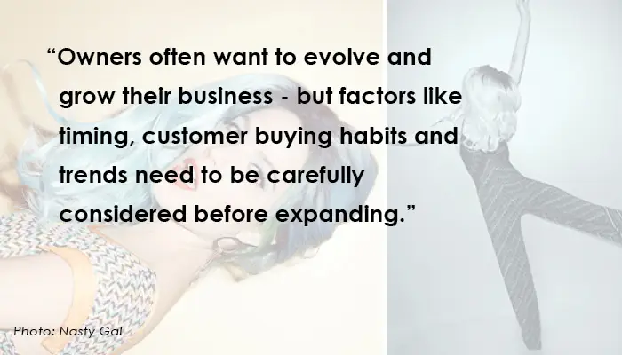A photo by Nasty Gal features black text reading, "Owners often want to evolve and grow their business - but factors like timing, customer buying habits, and trends need to be carefully considered before expanding."