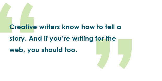 Blue text on a white background reads, "Creative writers know how to tell a story. And if you're writing for the web, you should too."