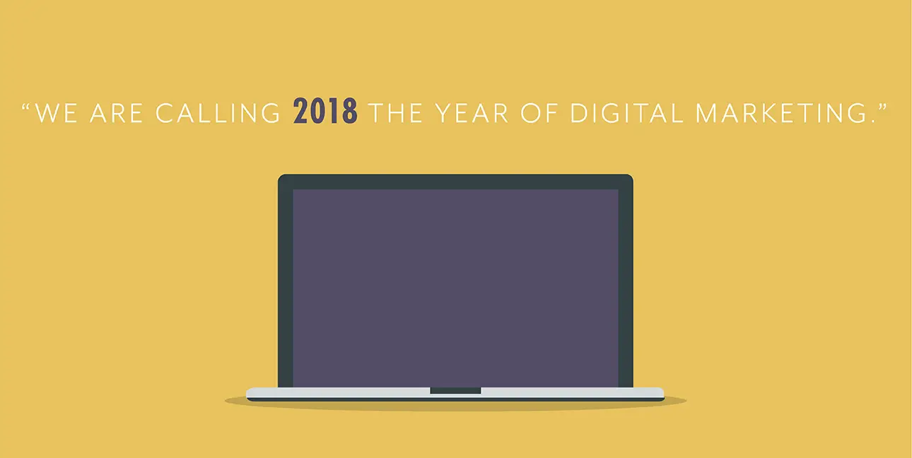A cartoon laptop on an orange background with text that reads, "We are calling 2018 the year of digital marketing."