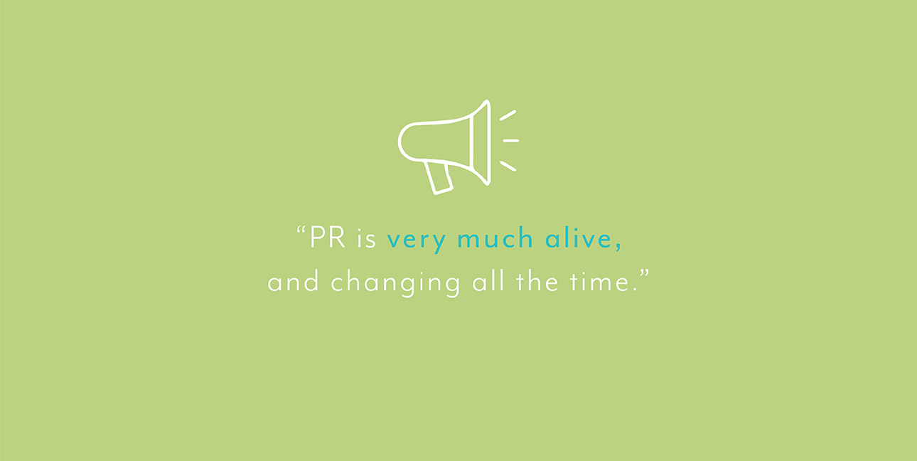 A green background with a cartoon megaphone says, "PR is very much alive, and changing all the time."