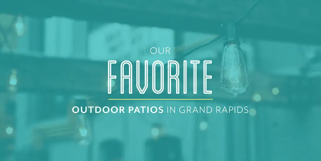 An Edison light hangs from a ceiling while text reads, "Our favorite outdoor patios in Grand Rapids"