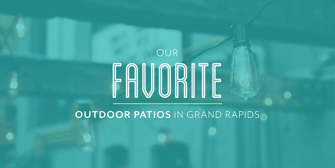 An Edison light hangs from a ceiling while text reads, "Our favorite outdoor patios in Grand Rapids"