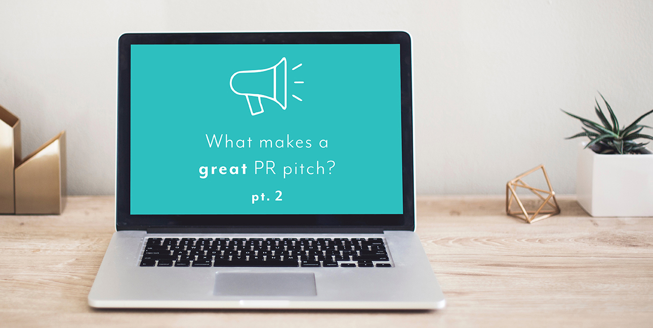 A laptop screen shows a cartoon megaphone and text that reads, "What makes a great PR pitch? Pt. 2"