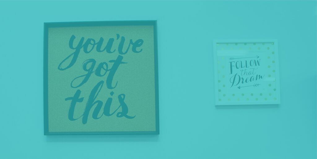 Signs in the 8THIRTYFOUR office read, "You've got this" and "Follow that dream."