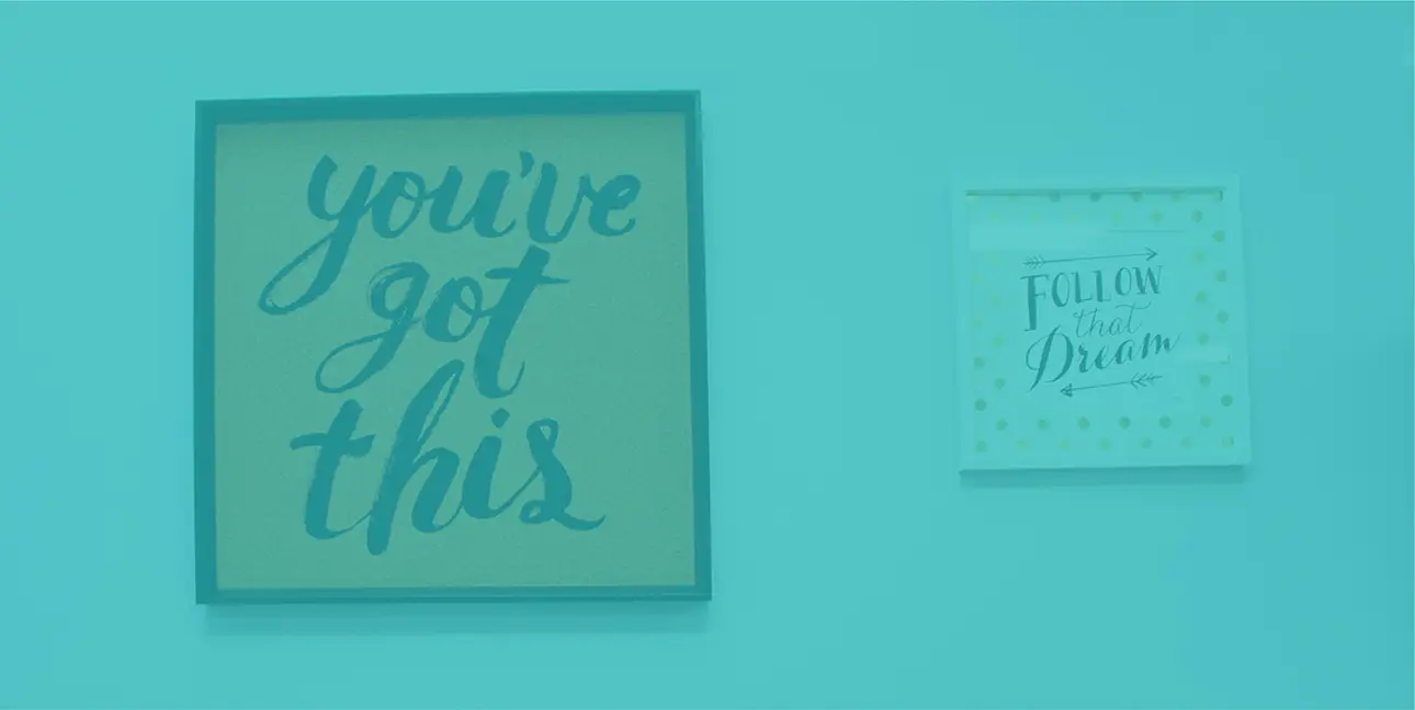 Signs in the 8THIRTYFOUR office read, "You've got this" and "Follow that dream."