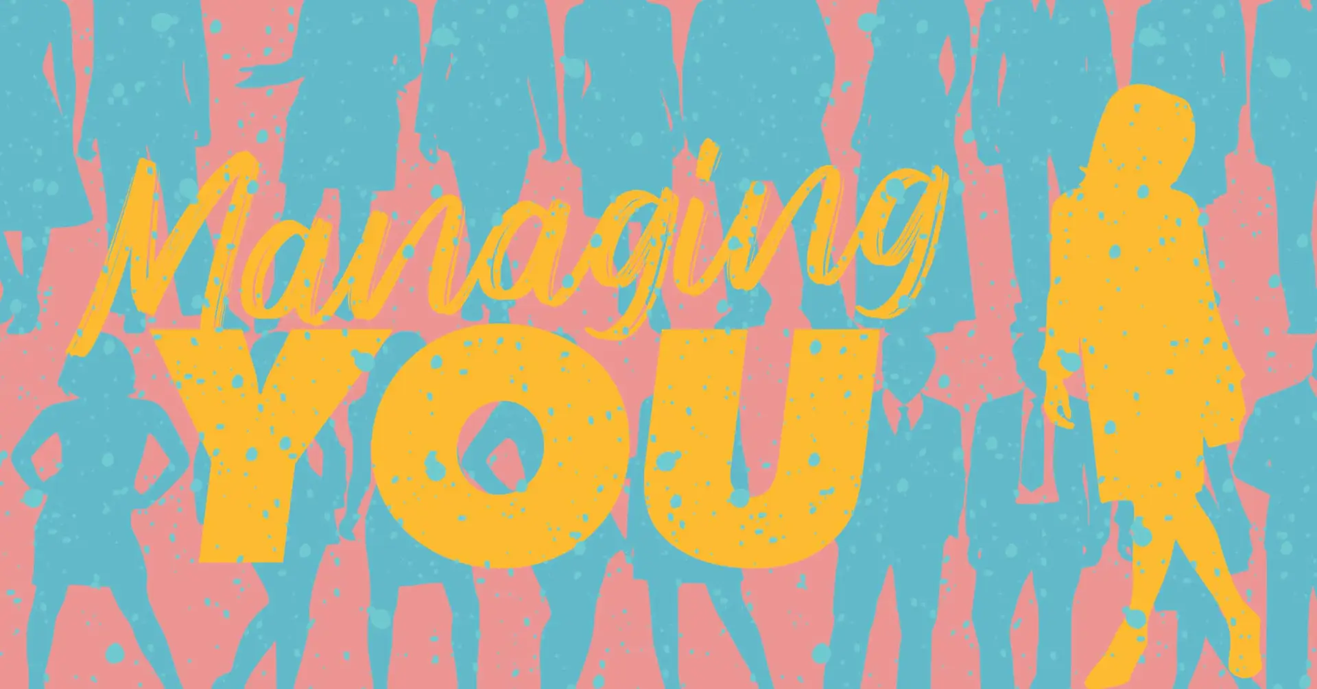 The silhouette of people in business attire with the text, "Managing YOU."