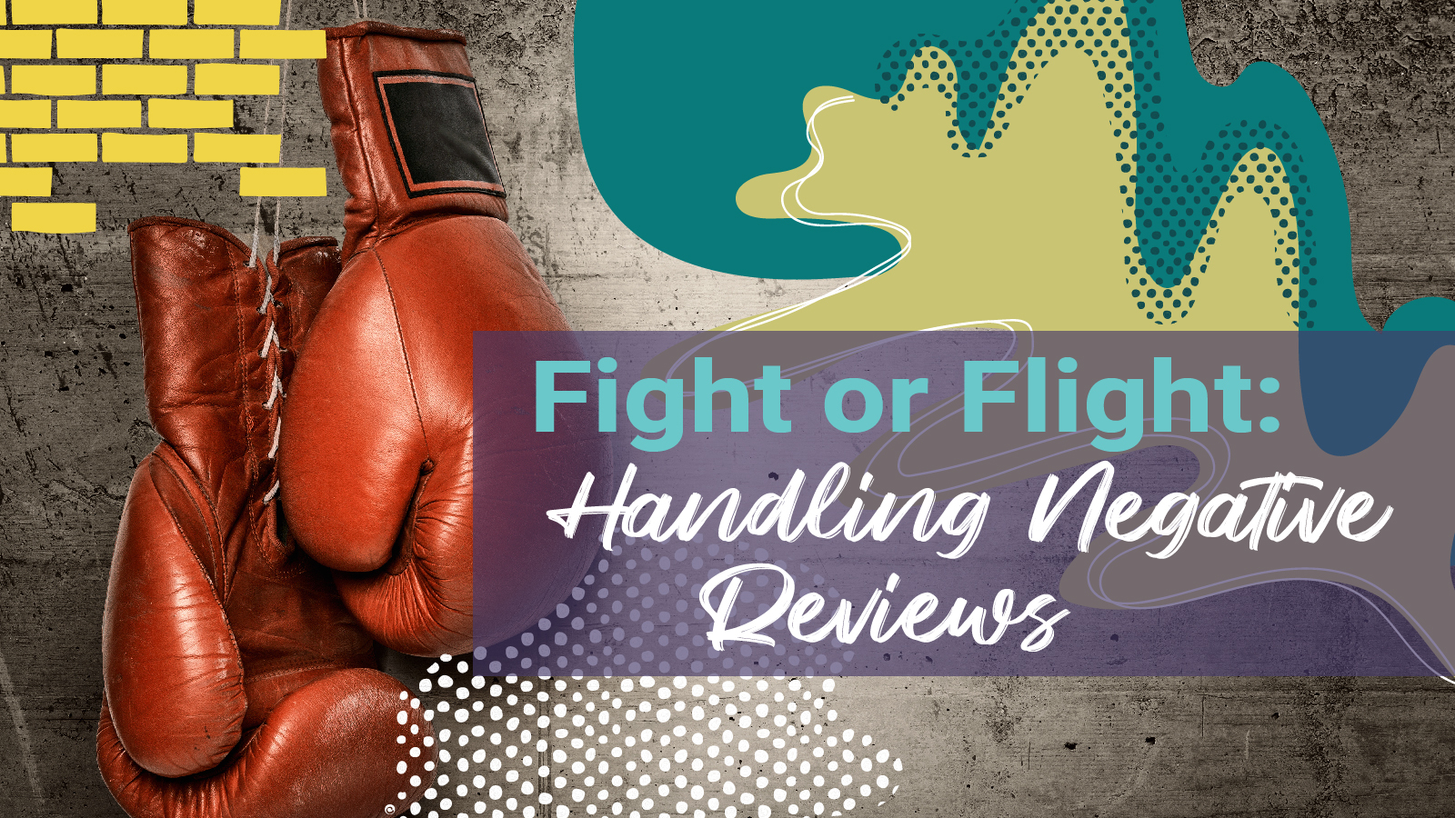A pair of boxing gloves next to the words, "Fight or Flight: Handling Negative Reviews"