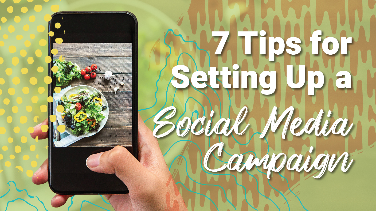 A hand holding a phone next to the words, "7 Tips for Setting Up a Social Media Campaign"