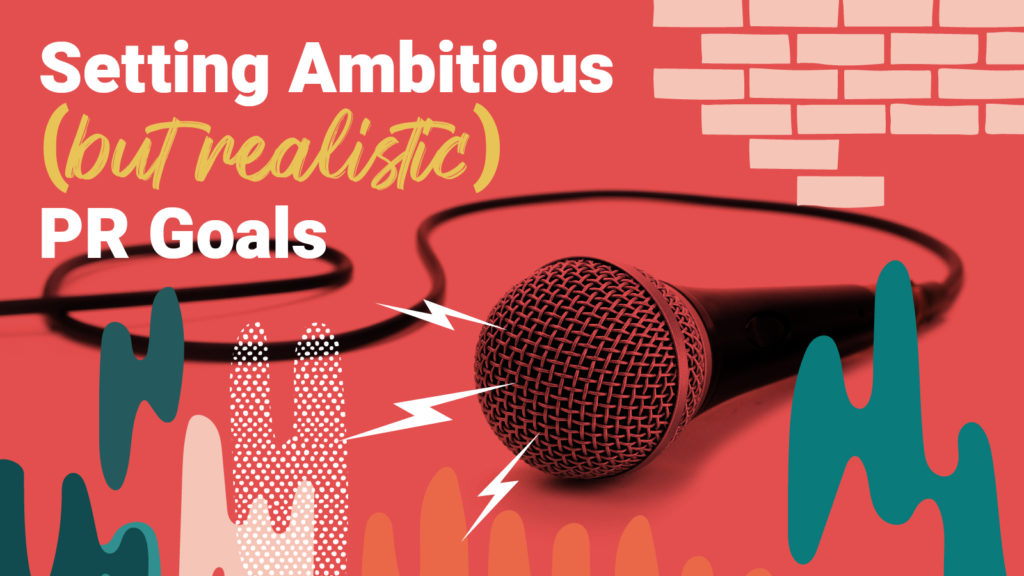A microphone laying on the ground next to the words, "Setting Ambitious (But Realistic) PR Goals)