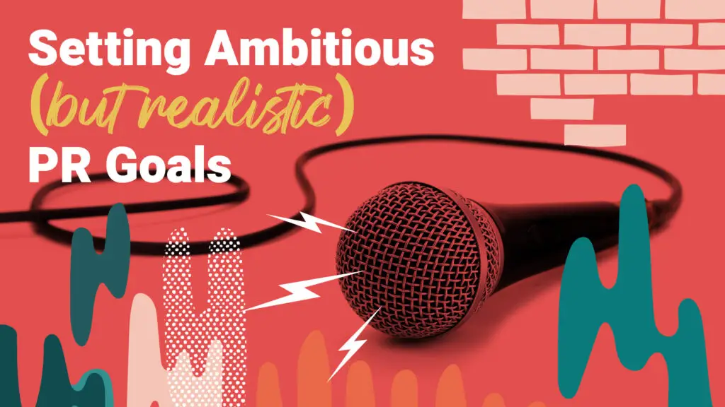 A microphone laying on the ground next to the words, "Setting Ambitious (But Realistic) PR Goals)