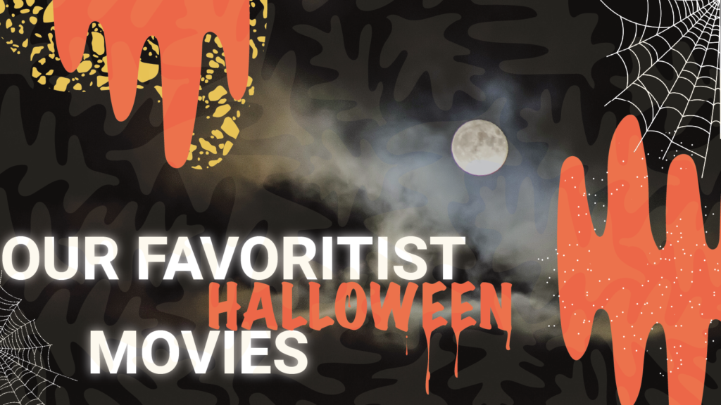 A full moon illuminates a cloudy sky at night with the words, "Our Favoritist Halloween Movies"