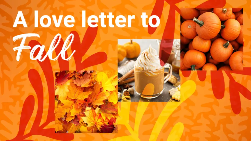 "A Love Letter to Fall" is superimposed over apple cider, pumpkins, and fall leaves.