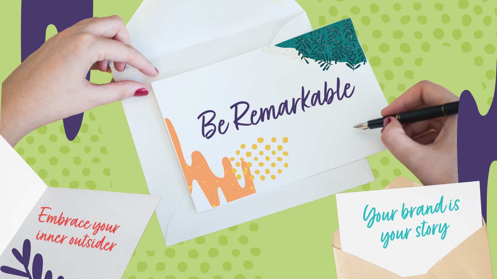 A woman holds an envelop that says, "Be remarkable." Other envelopes read, "Embrace your inner outsider. Your brand is your story."