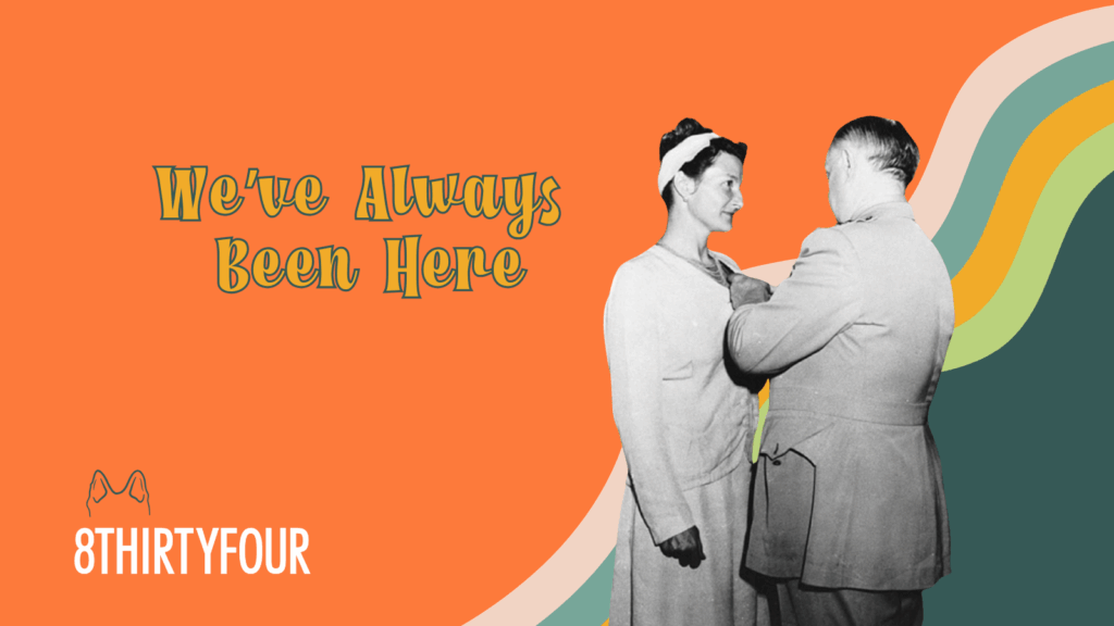 A man pins an award on a woman veteran in an old photo. Text reads, "We've always been here."