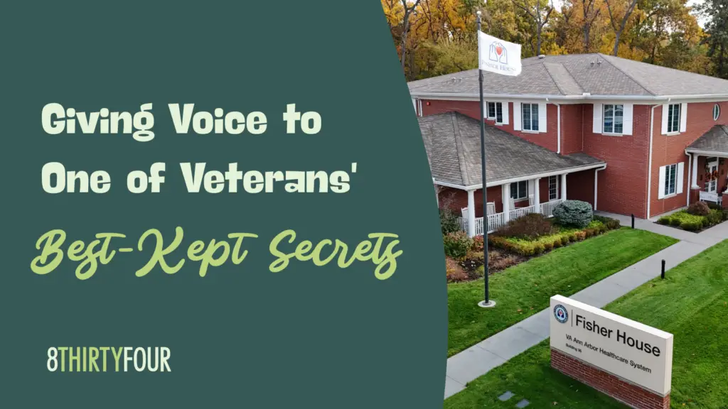 text reads "giving voice to one of veterans best kept secrets" next to the fisher house in ann arbor