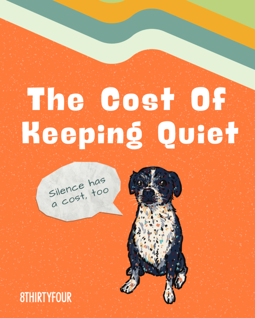 The Cost of Keeping Quiet. A dog with a text bubble saying "silence has a cost, too"
