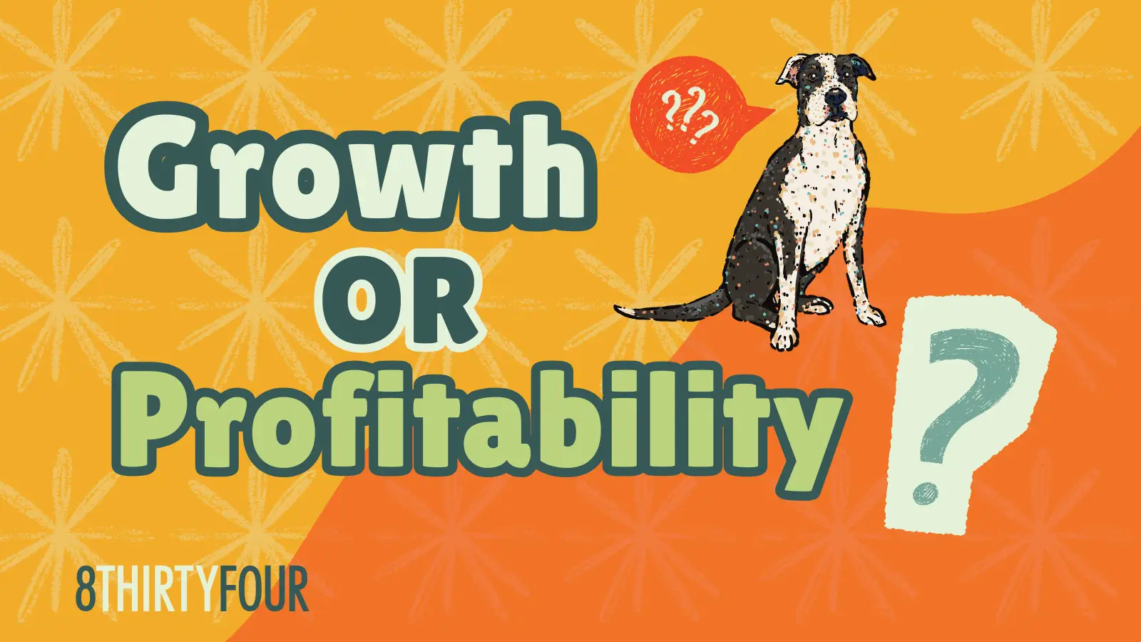 A dog has a speech bubble coming out of his mouth with question marks next to text that says "growth or profitability"