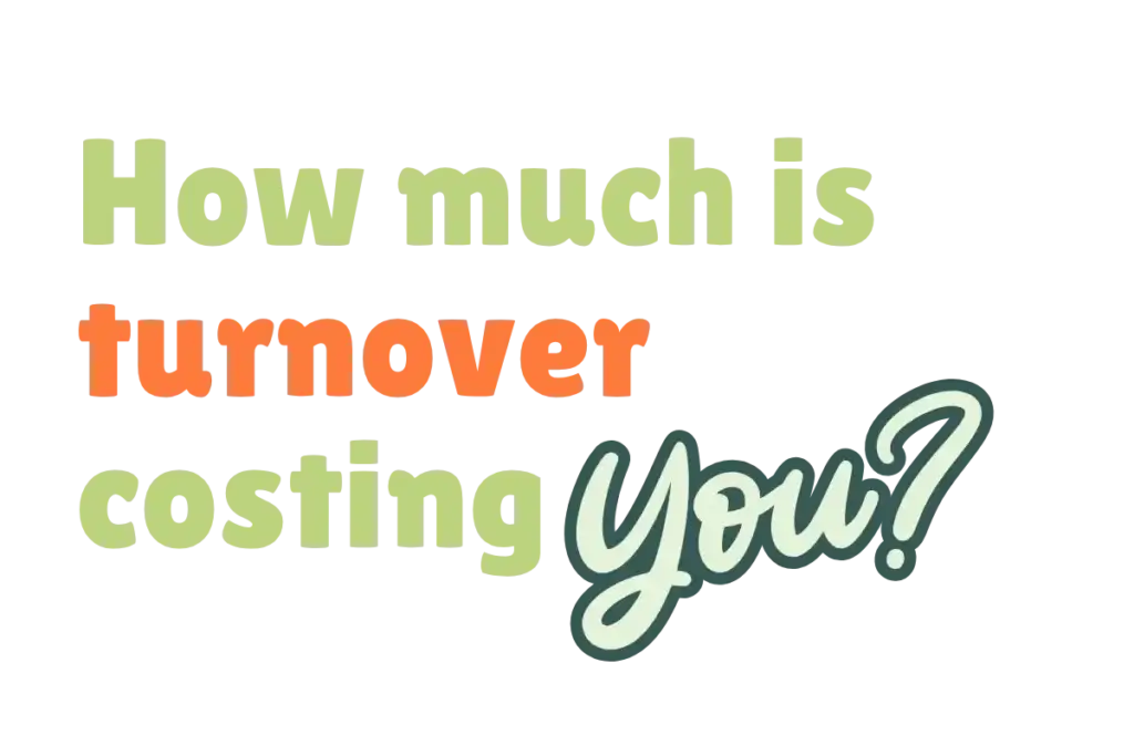 How much is turnover costing you